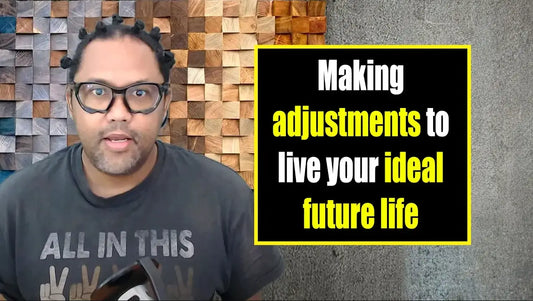 Making Adjustments to live the life you deserve